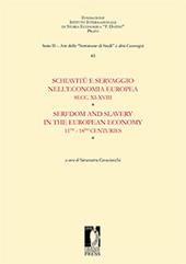 E-book, Schiavitù e servaggio nell'economia europea, secc. XI-XVIII = Serfdom and Slavery in the European Economy, 11th-18th centuries : atti della quarantacinquesima Settimana di studi, 14-18 aprile 2013, Firenze University Press