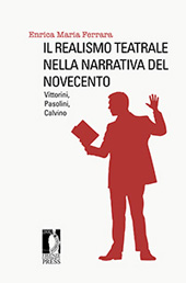 E-book, Il realismo teatrale nella narrativa del Novecento : Vittorini, Pasolini, Calvino, Ferrara, Enrica, 1969-, author, Firenze University Press