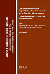 E-book, La tutela dei diritti sociali negli ordinamenti di tipo composto tra uniformità e differenziazione : decentramento e diritti sociali in Italia, Germania e Spagna, Pisa University Press