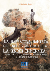 E-book, La narrativa namibia en inglés anterior a la independencia : John ya-Otto, Ndeutala Hishongwa y Joseph Diescho, Rubio Gijón, Pablo, 1976-, Editorial Club Universitario
