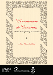 E-book, El romancero de Canarias : estudio de conjunto y contrastivo, Monroy Caballero, Andrés, Universidad de Las Palmas de Gran Canaria, Servicio de Publicaciones