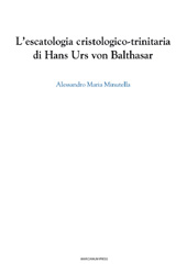 eBook, L'escatologia cristologico-trinitaria di Hans Urs von Balthasar, Minutella, Alessandro Maria, 1973-, Marcianum Press