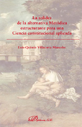 eBook, La solidez de la alternativa metódica estructurante para una ciencia constitucional aplicada, Villacorta Mancebo, Luis-Quintín, Dykinson