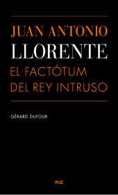 E-book, Juan Antonio Llorente, el factótum del rey intruso, Dufour, Gérard, Prensas de la Universidad de Zaragoza
