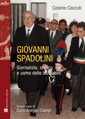 eBook, Giovanni Spadolini : giornalista, storico e uomo delle istituzioni, Ceccuti, Cosimo, Mauro Pagliai
