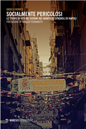 eBook, Socialmente pericolosi : le storie di vita dei giovani nei Quartieri spagnoli di Napoli, Romeo, Angelo, 1980-, Mimesis