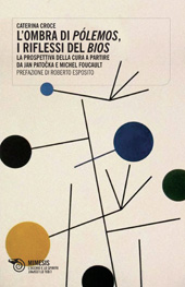 eBook, L'ombra di pólemos, i riflessi del bios : la prospettiva della cura a partire da Jan Patočka e Michel Foucault, Croce, Caterina, Mimesis