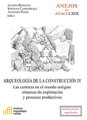 E-book, Arqueología de la construcción IV : las canteras en el mundo antiguo : sistemas de explotación y procesos productivos : actas del congreso de Padova, 22-24 de noviembre de 2012, CSIC, Consejo Superior de Investigaciones Científicas