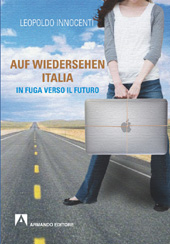 eBook, Auf Wiedersehen Italia : in fuga verso il futuro, Innocenti, Leopoldo, Armando