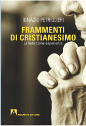 eBook, Frammenti di cristianesimo : la fede come esperienza, Petriglieri, Ignazio, 1964-, Armando