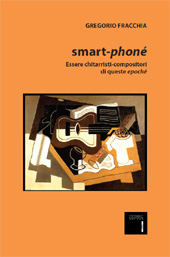 E-book, Smart-phoné : essere chitarristi-compositori di queste epoché, Fracchia, Gregorio, Editoriale scientifica