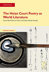 E-book, The Heian court poetry as world literature : from the point of view of early Italian poetry, Gerlini, Edoardo, Firenze University Press