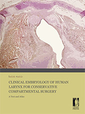 eBook, Clinical embryology of human larynx for conservative compartmental surgery : a text and atlas, Rucci, Lucio, Firenze University Press