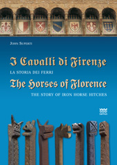 E-book, I cavalli di Firenze : la storia dei ferri = The horses of Florence : the story of iron horse hitches, Superti, John, 1949-, Polistampa