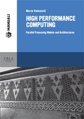 E-book, High performance computing : parallel processing models and architectures, Vanneschi, Marco, Pisa University Press