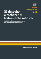 E-book, El derecho a rechazar el tratamiento médico : análisis de los antecedentes desde una perspectiva constitucional, Tirant lo Blanch