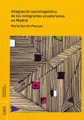E-book, Integración sociolingüística de los inmigrantes ecuatorianos en Madrid, Sancho Pascual, María, Universidad de Alcalá