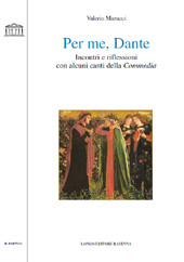 E-book, Per me, Dante : incontri e riflessioni con alcuni canti della Commedia, Marcucci, Valerio, 1946-, Longo