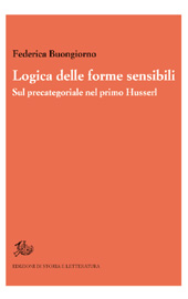 eBook, Logica delle forme sensibili : sul precategoriale nel primo Husserl, Edizioni di storia e letteratura