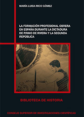 E-book, La formación profesional obrera en España durante la dictadura de Primo de Rivera y la Segunda República, Rico Gómez, María Luisa, CSIC, Consejo Superior de Investigaciones Científicas