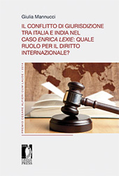 eBook, Il conflitto di giurisdizione tra Italia e India nel caso Enrica Lexie : quale ruolo per il diritto internazionale?, Firenze University Press