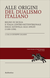 E-book, Alle origini del dualismo italiano : Regno di Sicilia e Italia centro-settentrionale dagli Altavilla agli Angiò (1100-1350), Rubbettino