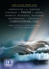 eBook, Introducción a las conductas criminales de fraude al seguro : incendios provocados, falsedades instrumentales o contables y cibercriminalidad : reseña especial a las nuevas modalidades delictivas empresariales : ¿por dónde empezar en caso de presunto fraude al seguro? : litigation, Editorial Club Universitario