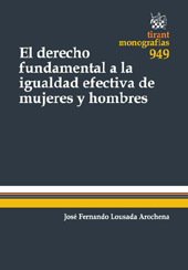 E-book, El derecho fundamental a la igualdad efectiva de mujeres y hombres : fundamentos del derecho a la igualdad de género y, en especial, su aplicación en el derecho de trabajo y de la seguridad social, Tirant lo Blanch