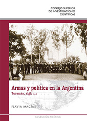 E-book, Armas y política en la Argentina : Tucumán, siglo XIX, CSIC, Consejo Superior de Investigaciones Científicas