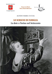 E-book, Lo scrigno di famiglia : la dote a Torino nel Settecento, Cuccia, Agnese Maria, 1981-, Pisa University Press