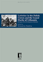 E-book, Latinitas in the Polish Crown and the Grand Duchy of Lithuania : its impact on the development of identities, Firenze University Press