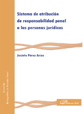 eBook, Sistema de atribución de Responsabilidad Penal a las personas jurídicas, Pérez Arias, Jacinto, Dykinson