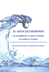 E-book, El agua que bebemos : la necesidad de un nuevo sistema de tarifas en España, Sánchez García, Victoria Eugenia, Dykinson