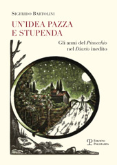 E-book, Un'idea pazza e stupenda : gli anni del Pinocchio nel Diario inedito, Bartolini, Sigfrido, Polistampa