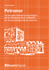 eBook, Petronor : un estudio histórico-sociológico de la influencia de la refinería en los municipios de su entorno, Leonardo, Jon., Universidad de Deusto