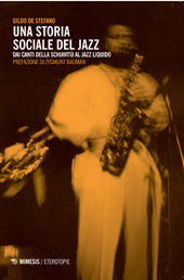 eBook, Una storia sociale del jazz : dai canti della schiavitù al jazz liquido, De Stefano, Gildo, Mimesis