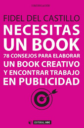 eBook, Necesitas un book : 78 consejos para elaborar un book creativo y encontrar trabajo en publicidad, Castillo, Fidel del., Editorial UOC