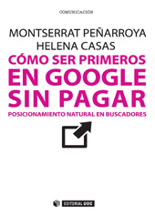 eBook, Cómo ser primeros en Google sin pagar : posicionamiento natural en buscadores, Peñarroya, Montserrat, Editorial UOC