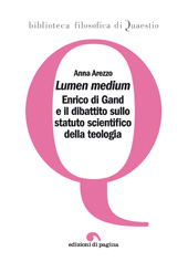 eBook, Lumen medium : Enrico di Gand e il dibattito sullo statuto scientifico della teologia, Edizioni di Pagina