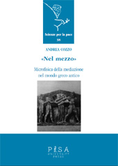 eBook, "Nel mezzo" : microfisica della mediazione nel mondo greco antico, Cozzo, Andrea, 1958-, Pisa University Press