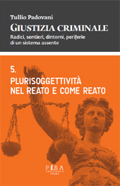 eBook, Plurisoggettività nel reato e come reato : anno accademico 2009/2010, Padovani, Tullio, Pisa University Press