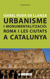 E-book, Urbanisme i monumentalització : Roma i les ciutats a Catalunya, Rodà de Llanza, Isabel, Editorial UOC