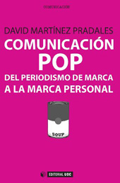 E-book, Comunicación pop : del periodismo de marca a la marca personal, Martínez Pradales, David, Editorial UOC