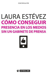 eBook, Cómo conseguir presencia en los medios sin un gabinete de prensa, Estévez, Laura, Editorial UOC