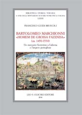 E-book, Bartolomeo Marchionni : homem de grossa fazenda (ca. 1450-1530) : un mercante fiorentino a Lisbona e l'impero portoghese, Guidi Bruscoli, Francesco, L.S. Olschki