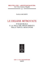 eBook, Le delizie ritrovate : Poggioreale e la villa del Rinascimento nella Napoli aragonese, L.S. Olschki