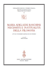 E-book, Maria Adelaide Raschini : necessità e inattualità della filosofia : atti del IV Congresso nazionale sul suo pensiero, L.S. Olschki