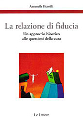 E-book, La relazione di fiducia : un approccio bioetico alle questioni della cura, Ficorilli, Antonella, Le Lettere