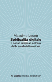 eBook, Spiritualità digitale : il senso religioso nell'era della smaterializzazione, Leone, Massimo, Mimesis