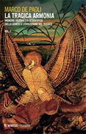 eBook, La tragica armonia : indagine filosofico-scientifica sulla genesi e l'evoluzione del vivente : volume I e II, Mimesis
